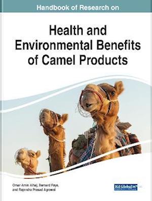 Handbook of Research on Health and Environmental Benefits of Camel Products