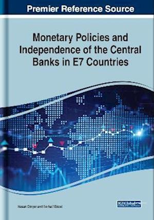 Monetary Policies and Independence of the Central Banks in E7 Countries