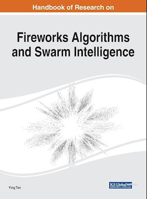 Handbook of Research on Fireworks Algorithms and Swarm Intelligence