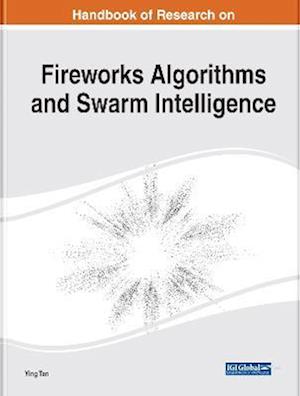 Handbook of Research on Fireworks Algorithms and Swarm Intelligence