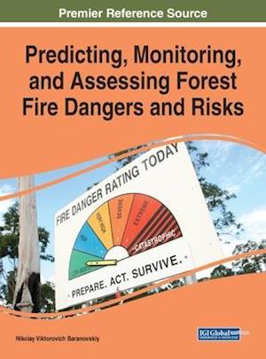 Predicting, Monitoring, and Assessing Forest Fire Dangers and Risks