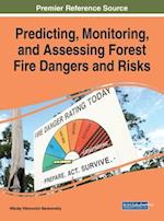 Predicting, Monitoring, and Assessing Forest Fire Dangers and Risks