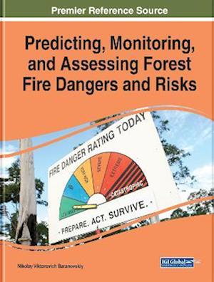 Predicting, Monitoring, and Assessing Forest Fire Dangers and Risks