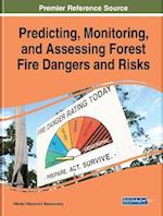 Predicting, Monitoring, and Assessing Forest Fire Dangers and Risks