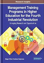 Management Training Programs in Higher Education for the Fourth Industrial Revolution: Emerging Research and Opportunities