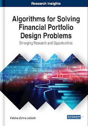 Algorithms for Solving Financial Portfolio Design Problems: Emerging Research and Opportunities