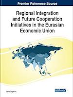 Regional Integration and Future Cooperation Initiatives in the Eurasian Economic Union