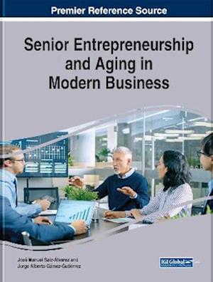 Senior Entrepreneurship and Aging in Modern Business