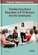 Transforming Music Education in P-12 Schools and the Community