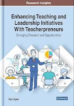 Enhancing Teaching and Leadership Initiatives With Teacherpreneurs: Emerging Research and Opportunities