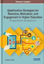 Gamification Strategies for Retention, Motivation, and Engagement in Higher Education: Emerging Research and Opportunities