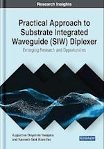 Practical Approach to Substrate Integrated Waveguide (SIW) Diplexer: Emerging Research and Opportunities