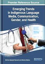 Emerging Trends in Indigenous Language Media, Communication, Gender, and Health