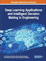 Deep Learning Applications and Intelligent Decision Making in Engineering