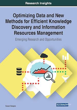Optimizing Data and New Methods for Efficient Knowledge Discovery and Information Resources Management
