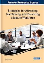 Strategies for Attracting, Maintaining, and Balancing a Mature Workforce