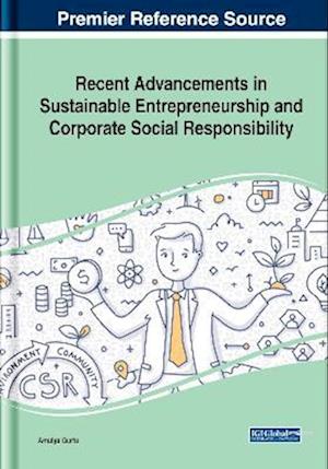 Recent Advancements in Sustainable Entrepreneurship and Corporate Social Responsibility