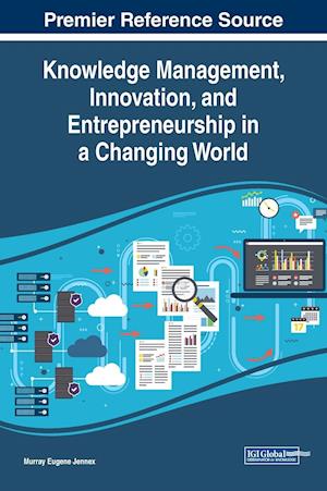 Knowledge Management, Innovation, and Entrepreneurship in a Changing World