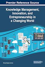 Knowledge Management, Innovation, and Entrepreneurship in a Changing World 