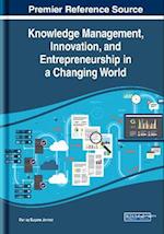 Knowledge Management, Innovation, and Entrepreneurship in a Changing World