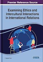 Examining Ethics and Intercultural Interactions in International Relations