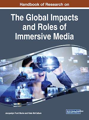 Handbook of Research on the Global Impacts and Roles of Immersive Media