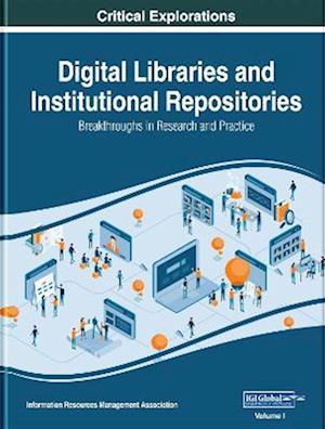 Digital Libraries and Institutional Repositories: Breakthroughs in Research and Practice