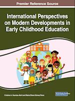 International Perspectives on Modern Developments in Early Childhood Education 