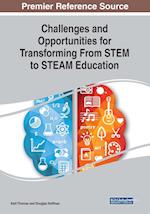 Challenges and Opportunities for Transforming From STEM to STEAM Education 