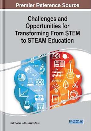 Challenges and Opportunities for Transforming From STEM to STEAM Education