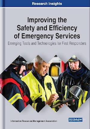 Improving the Safety and Efficiency of Emergency Services: Emerging Tools and Technologies for First Responders