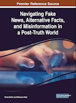 Navigating Fake News, Alternative Facts, and Misinformation in a Post-Truth World 