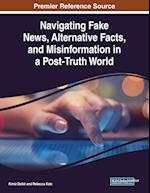 Navigating Fake News, Alternative Facts, and Misinformation in a Post-Truth World 