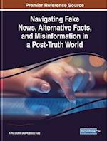 Navigating Fake News, Alternative Facts, and Misinformation in a Post-Truth World