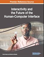 Interactivity and the Future of the Human-Computer Interface 