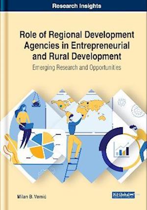 Role of Regional Development Agencies in Entrepreneurial and Rural Development: Emerging Research and Opportunities