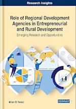 Role of Regional Development Agencies in Entrepreneurial and Rural Development: Emerging Research and Opportunities