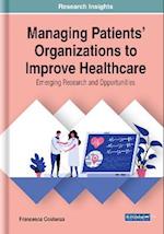 Managing Patients' Organizations to Improve Healthcare: Emerging Research and Opportunities
