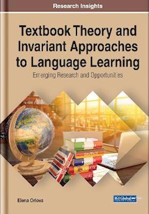 Textbook Theory and Invariant Approaches to Language Learning: Emerging Research and Opportunities