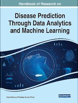 Handbook of Research on Disease Prediction Through Data Analytics and Machine Learning