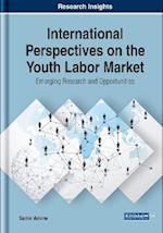 International Perspectives on the Youth Labor Market: Emerging Research and Opportunities