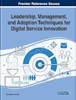 Leadership, Management, and Adoption Techniques for Digital Service Innovation