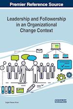 Leadership and Followership in an Organizational Change Context 
