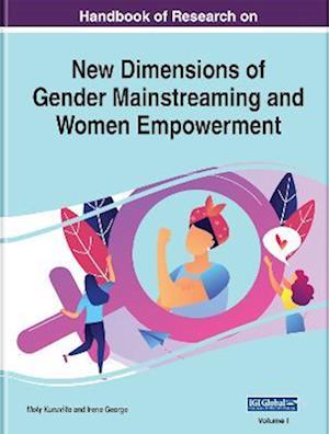 Handbook of Research on New Dimensions of Gender Mainstreaming and Women Empowerment