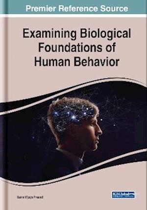 Examining Biological Foundations of Human Behavior