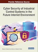 Cyber Security of Industrial Control Systems in the Future Internet Environment