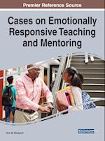Cases on Emotionally Responsive Teaching and Mentoring 