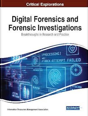 Digital Forensics and Forensic Investigations: Breakthroughs in Research and Practice