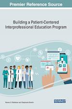 Building a Patient-Centered Interprofessional Education Program 