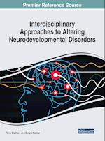 Interdisciplinary Approaches to Altering Neurodevelopmental Disorders 